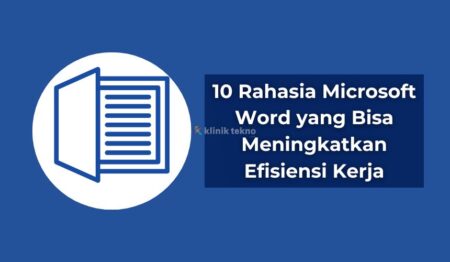 10 Rahasia Microsoft Word yang Bisa Meningkatkan Efisiensi Kerja