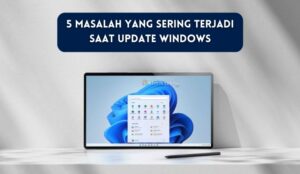 5 Masalah yang Sering Terjadi Saat Update Windows