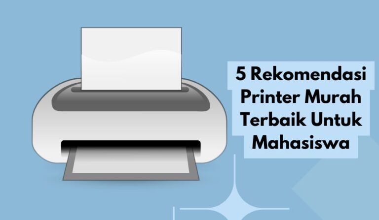 5 Rekomendasi Printer Murah Terbaik Untuk Mahasiswa