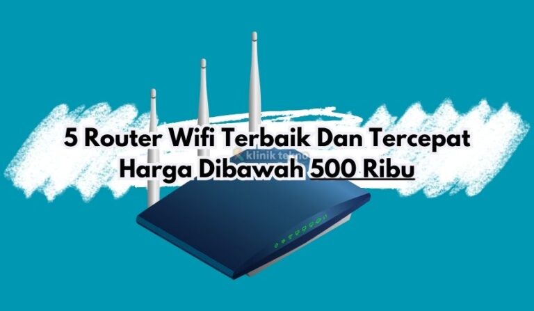 5 Router Wifi Terbaik Dan Tercepat Harga Dibawah 500 Ribu