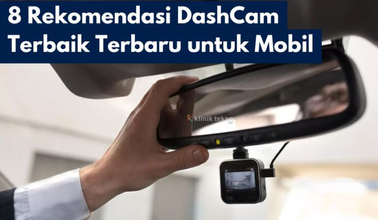 8 Rekomendasi DashCam Terbaik Terbaru untuk Mobil