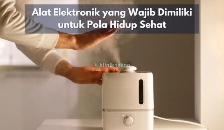 Alat Elektronik yang Wajib Dimiliki untuk Pola Hidup Sehat