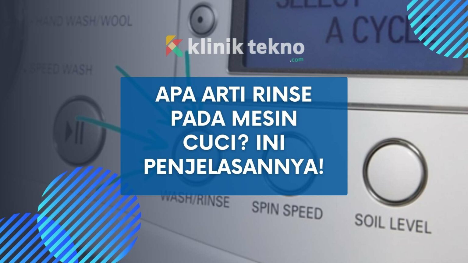 Apa Arti Rinse pada Mesin Cuci Ini Penjelasannya!