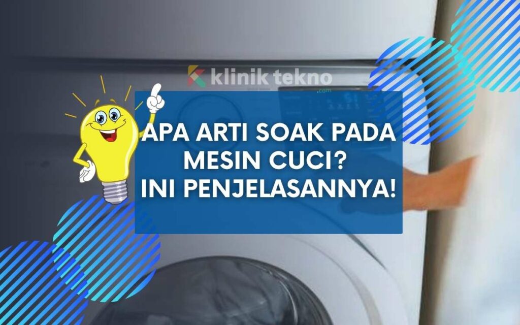 Apa Arti Soak Pada Mesin Cuci