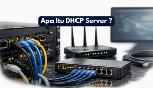 Apa Itu DHCP Server ? Apa Itu DHCP Server