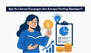 Apa Itu Literasi Keuangan dan Kenapa Penting Dipelajari