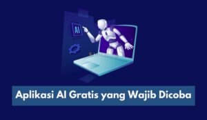 Aplikasi AI Gratis yang Wajib Dicoba