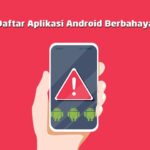 Daftar Aplikasi Android Yang Berbahaya