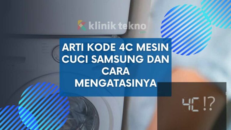 Arti Kode 4c Mesin Cuci Samsung dan Cara Mengatasinya