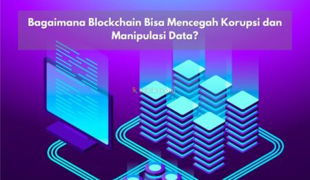 Bagaimana Blockchain Bisa Mencegah Korupsi dan Manipulasi Data?