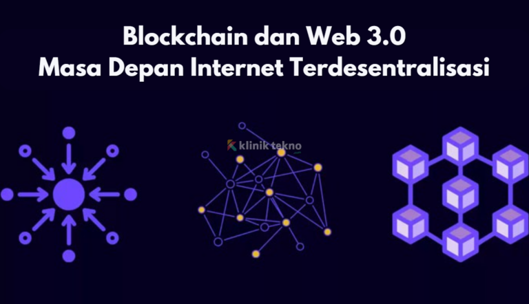 Blockchain dan Web 3.0 Masa Depan Internet Terdesentralisasi