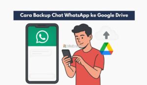 Cara Backup Chat WhatsApp ke Google Drive