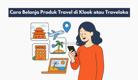 Cara Belanja Produk Travel di Klook atau Traveloka