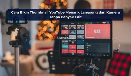 Cara Bikin Thumbnail YouTube Menarik Langsung dari Kamera Tanpa Banyak Edit