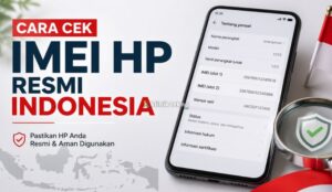Cara Cek IMEI HP Resmi Indonesia