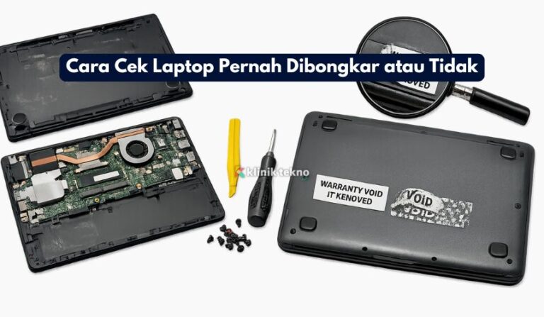 Cara Cek Laptop Pernah Dibongkar atau Tidak