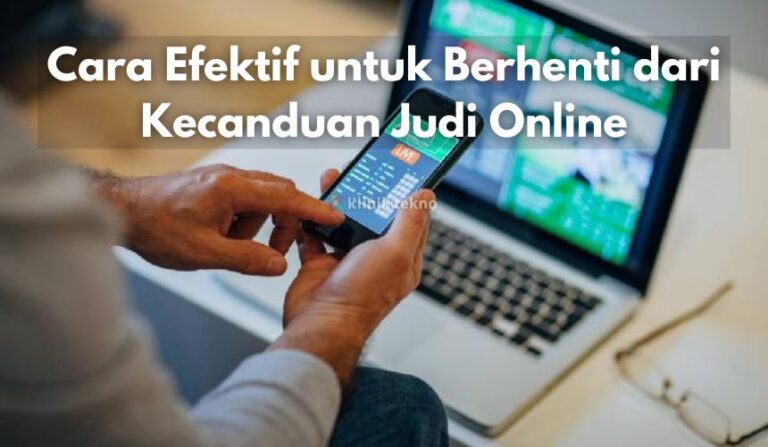 Cara Efektif untuk Berhenti dari Kecanduan Judi Online