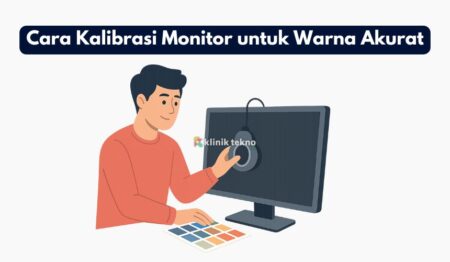 Cara Kalibrasi Monitor untuk Warna Akurat