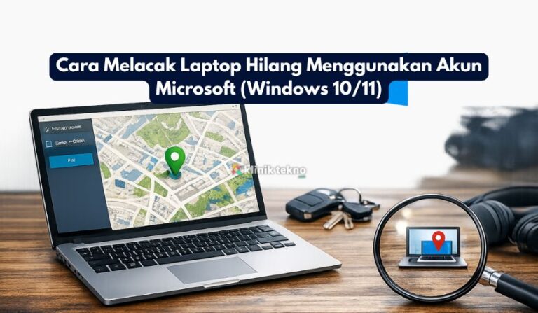 Cara Melacak Laptop Hilang Menggunakan Akun Microsoft (Windows 10/11)