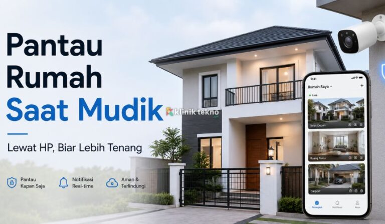 Cara Memantau Rumah Saat Mudik Lewat HP Cara Memantau Rumah Saat Mudik Lewat HP