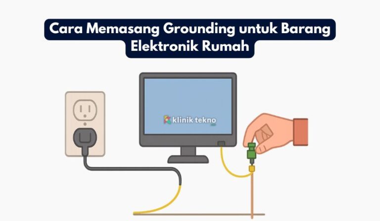 Cara Memasang Grounding untuk Barang Elektronik Rumah