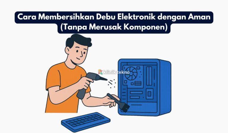 Cara Membersihkan Debu Elektronik dengan Aman Cara Membersihkan Debu Elektronik dengan Aman (Tanpa Merusak Komponen)
