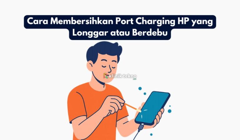 Cara Membersihkan Port Charging HP yang Longgar atau Berdebu Cara Membersihkan Port Charging HP yang Longgar atau Berdebu