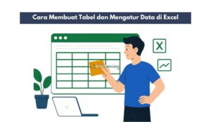 Cara Membuat Tabel dan Mengatur Data di Excel
