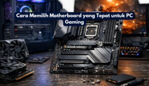 Cara Memilih Motherboard yang Tepat untuk PC Gaming
