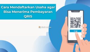 Cara Mendaftarkan Usaha agar Bisa Menerima Pembayaran QRIS