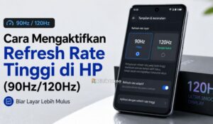 Cara Mengaktifkan Refresh Rate Tinggi di HP