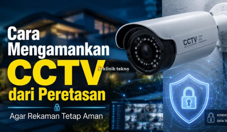 Cara Mengamankan CCTV dari Peretasan Cara Mengamankan CCTV dari Peretasan