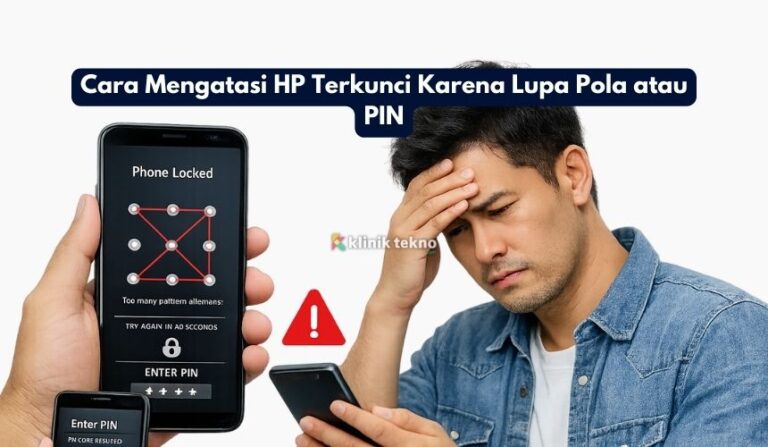 Cara Mengatasi HP Terkunci Karena Lupa Pola atau PIN