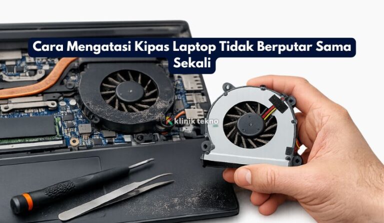 Cara Mengatasi Kipas Laptop Tidak Berputar Sama Sekali