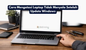 Cara Mengatasi Laptop Tidak Menyala Setelah Update Windows