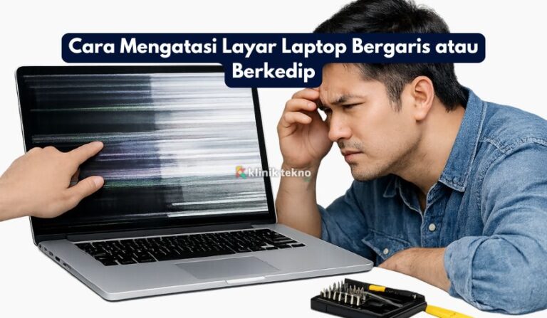 Cara Mengatasi Layar Laptop Bergaris atau Berkedip