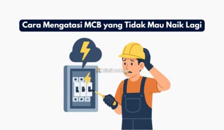 Cara Mengatasi MCB yang Tidak Mau Naik Lagi