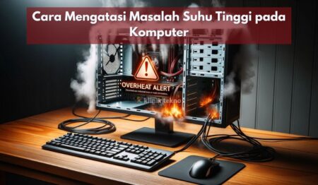 Cara Mengatasi Masalah Suhu Tinggi pada Komputer