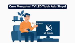 Cara Mengatasi TV LED Tidak Ada Sinyal