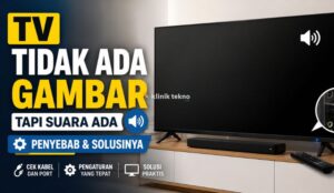 Cara Mengatasi TV Tidak Ada Gambar tapi Suara Ada