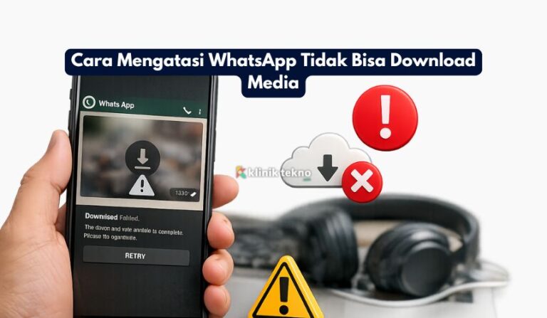 Cara Mengatasi WhatsApp Tidak Bisa Download Media