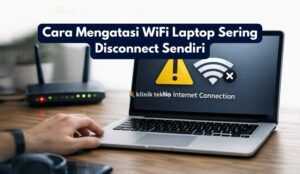 Cara Mengatasi WiFi Laptop Sering Disconnect Sendiri Cara Mengatasi WiFi Laptop Sering Disconnect Sendiri