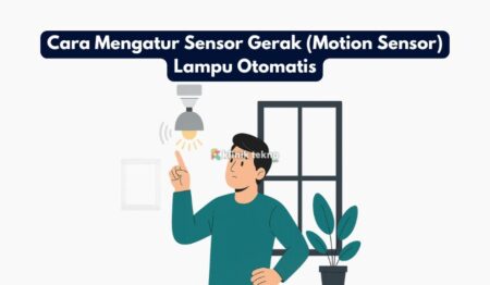 Cara Mengatur Sensor Gerak (Motion Sensor) Lampu Otomatis