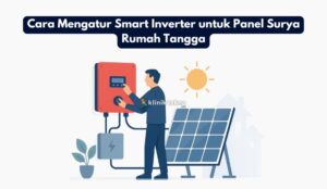 Cara Mengatur Smart Inverter untuk Panel Surya Rumah Tangga