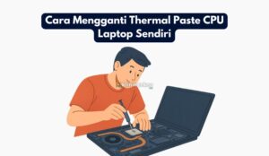 Cara Mengganti Thermal Paste CPU Laptop Sendiri