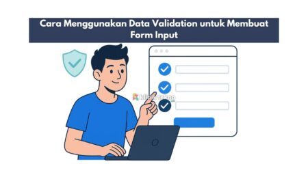 Cara Menggunakan Data Validation untuk Membuat Form Input