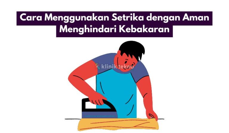 Cara Menggunakan Setrika dengan Aman Menghindari Kebakaran