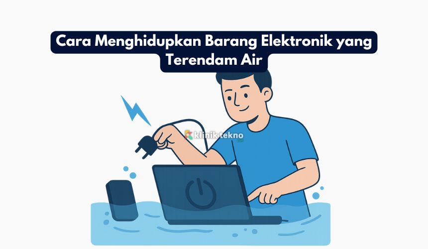 Cara Menghidupkan Barang Elektronik Terendam Air Cara Menghidupkan Barang Elektronik yang Terendam Air