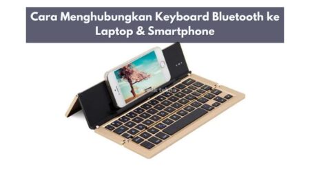 Cara Menghubungkan Keyboard Bluetooth ke Laptop & Smartphone