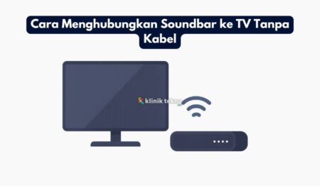 Cara Menghubungkan Soundbar ke TV Tanpa Kabel